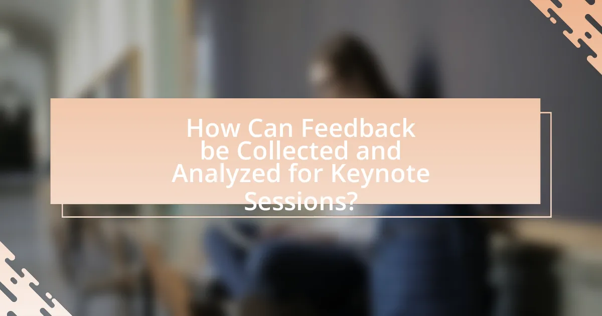 How Can Feedback be Collected and Analyzed for Keynote Sessions?