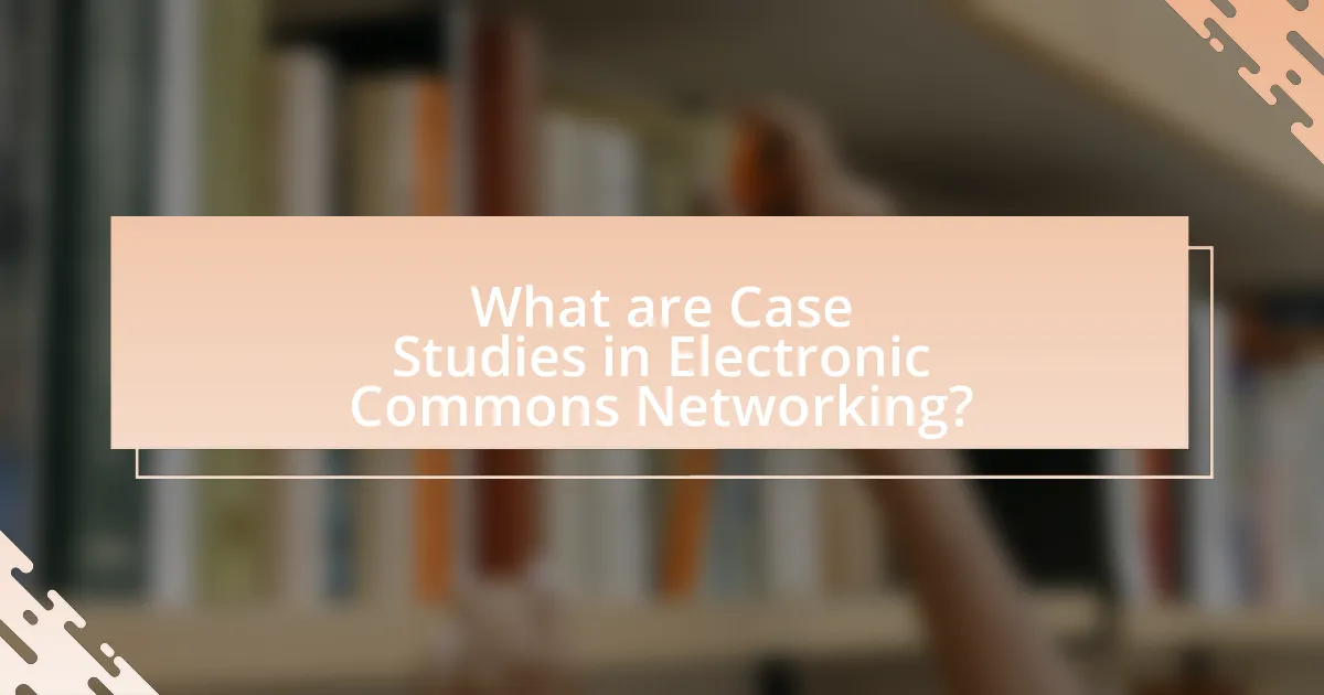 What are Case Studies in Electronic Commons Networking?