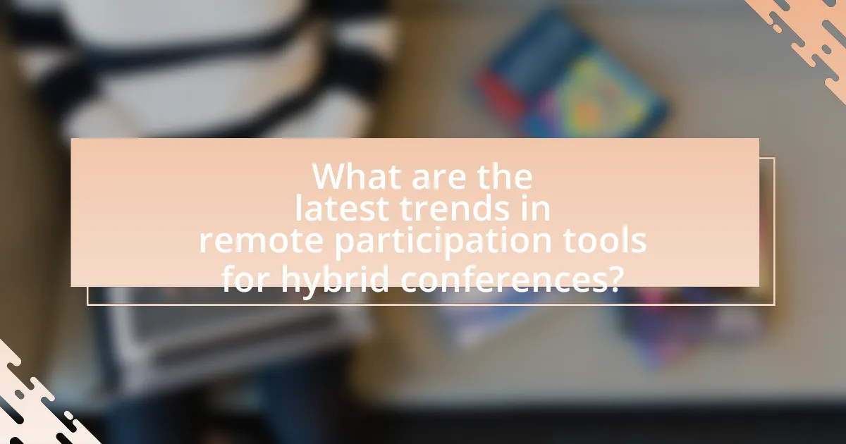 What are the latest trends in remote participation tools for hybrid conferences?
